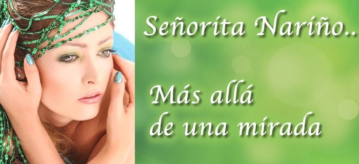 SEÑORITA NARIÑO: MÁS ALLÁ DE UNA MIRADA…