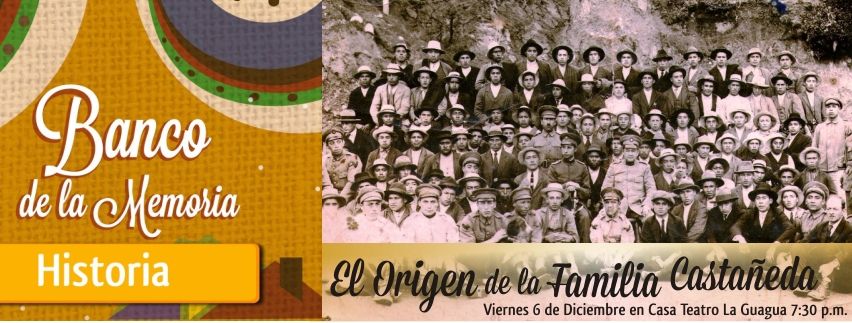 El banco de la memoria presenta: El Origen de la Familia Castañeda