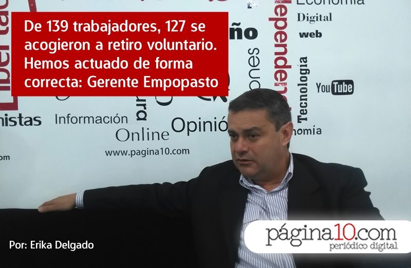 De 139 trabajadores, 127 se acogieron a retiro voluntario. Hemos actuado de forma correcta: Gerente Empopasto
