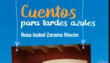 Autores nariñenses Cuentos para tardes azules, de Rosa Isabel Zarama Rincón