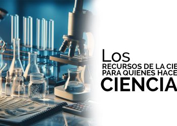 Los recursos de la ciencia, para quienes hacen ciencia.