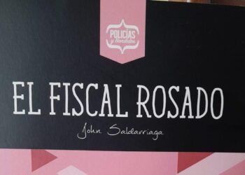 John Saldarriaga: “El fiscal Rosado” su novela negra